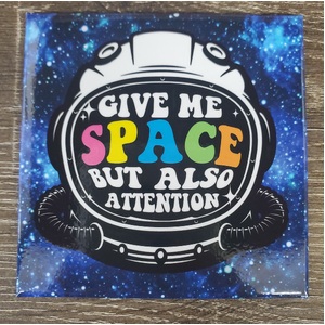 Give Me Space - Funny Fridge Magnet