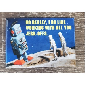 I Do Like Working With You - Funny Fridge Magnet