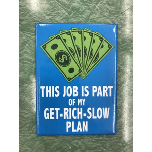 Get Rich Slow Plan - Funny Fridge Magnet