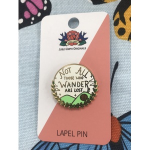 Not All Those Who Wander Are Lost Lapel Pin - Jubly Umph Originals