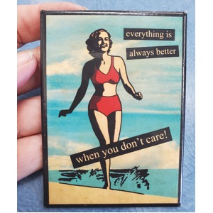 Always Better When You Don't Care - Funny Fridge Magnet