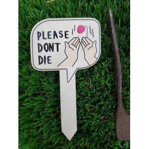 Wooden Plant Marker - Funny - Please Don't Die