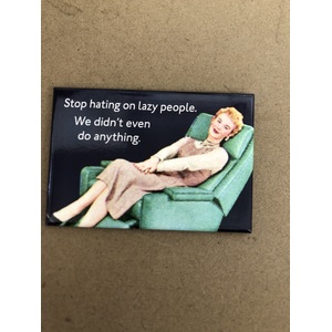 Stop Hating On Lazy People | Funny Fridge Magnet | 8 x 5.5 cm