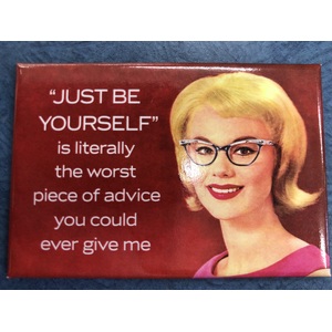 Just Be Yourself - Funny Fridge Magnet 