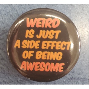 Weird is Awesome - Button Badge