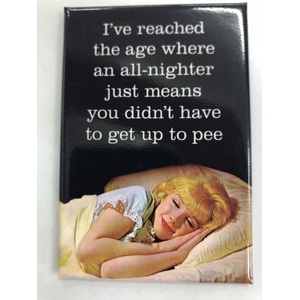 Didn't Have To Get Up To Pee - Funny Fridge Magnet