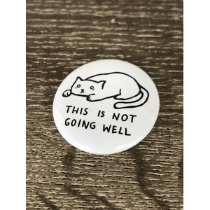 This Is Not Going Well - Funny Cat Button Badge