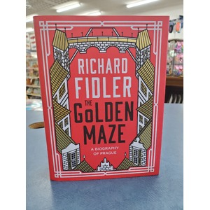 The Golden Maze by Richard Fidler - Hardcover - A Biography of Prague