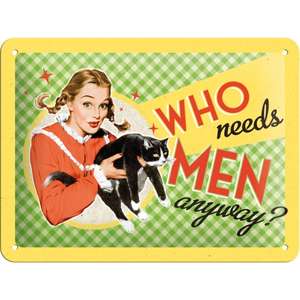 Retro Small Tin Sign - Who Needs Men Anyway - Nostalgic Art