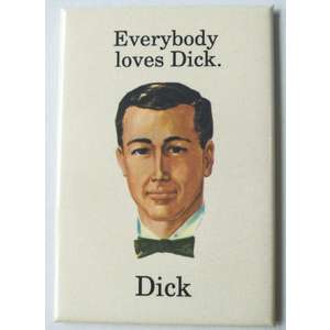 Everybody Loves Dick - Funny Fridge Magnet - Retro Humour