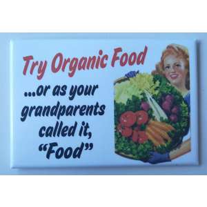 Organic Food - Funny Fridge Magnet - Retro Humour