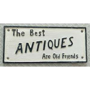 The Best Antiques Are Old Friends Cast Iron Sign | Vintage Style