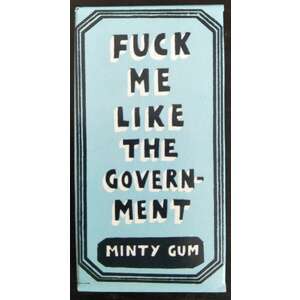F#$k Me Like The Government - Peppermint Gum - Blue Q