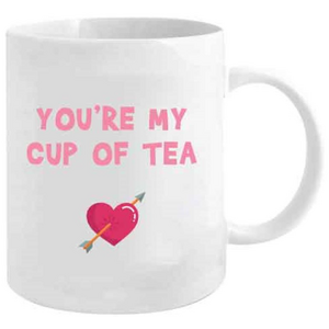You're My Cup of Tea - Funny Mug