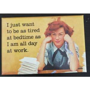 Work Tired - Funny Fridge Magnet - Retro Humour