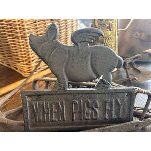 When Pigs Fly Cast Iron Sign - Rustic