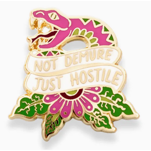 Not Demure Just Hostile - Enamel Lapel Pin - Jubly-Umph