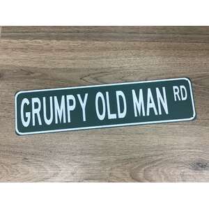 Tin Street Sign - Grumpy Old Man Rd - 40 x10 cm
