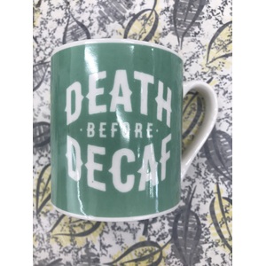 Coffee Mug - Death Before Decaf - When You Are Serious About Coffee