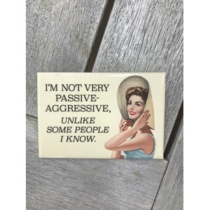 I'm Not Very Passive Aggressive - Funny Fridge Magnet - Retro Humour