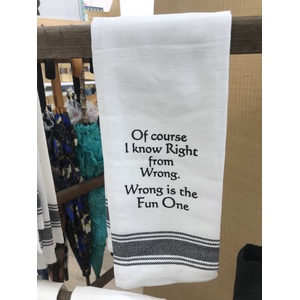 Of Course I Know Right From Wrong - Funny Tea Towel