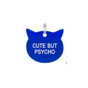 Cute But Psycho - Cat Tag - Say What?