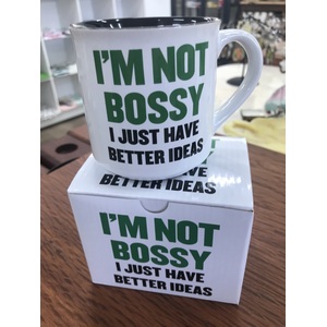I'm Not Bossy, I Just Have Better Ideas - Mug