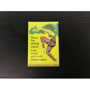 Sorry For Acting Weird | Fridge Magnet | 8 x 5.5 cm