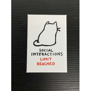Social Interactions Limit Reached | Fridge Magnet | 8 x 5.5 cm