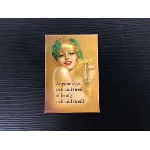 Anyone Else Sick & Tired | Fridge Magnet | 8 x 5.5 cm