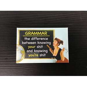 Grammar Knowing Your Sh*t | Fridge Magnet | 8 x 5.5 cm