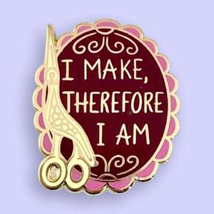 I Make Therefore I Am Lapel Pin | Jubly-Umph Originals