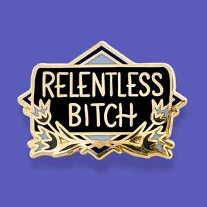 Relentless B*tch Lapel Pin | Jubly-Umph Originals