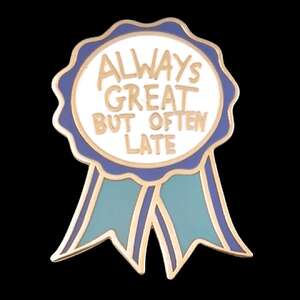 Always Great But Often Late Lapel Pin | Jubly-Umph Originals