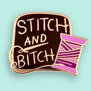 Stitch & B*tch Lapel Pin | Jubly-Umph Originals